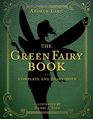 Zelená rozprávková kniha, 3: kompletná a neskrátený - The Green Fairy Book, 3: Complete and Unabridged