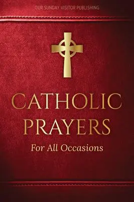 Katolícke modlitby na všetky príležitosti - Catholic Prayers for All Occasions