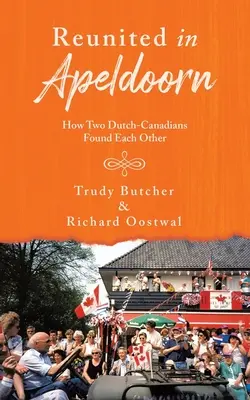 Znovuzjednotenie v Apeldoorne: Ako sa dvaja holandskokanaďania našli - Reunited in Apeldoorn: How Two Dutch-Canadians Found Each Other