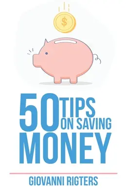50 tipov na šetrenie peňazí - 50 Tips On Saving Money
