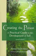 Tvorba človeka: Praktický sprievodca rozvojom seba samého - Creating the Person: A Practical Guide to the Development of Self
