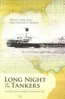 Dlhá noc tankerov: Hitlerova vojna proti karibskej rope - Long Night of the Tankers: Hitler's War Against Caribbean Oil