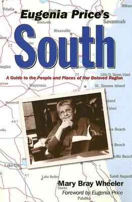 Juh Eugénie Priceovej: Sprievodca po ľuďoch a miestach jej milovaného regiónu - Eugenia Price's South: A Guide to the People and Places of Her Beloved Region