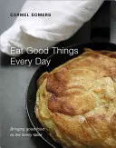 Jedzte dobré veci každý deň: Dobré jedlo na rodinný stôl - Eat Good Things Every Day: Bringing Good Food to the Family Table