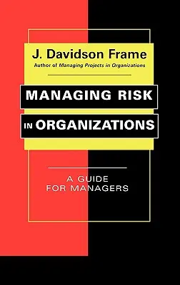 Riadenie rizík v organizáciách: Príručka pre manažérov - Managing Risk in Organizations: A Guide for Managers