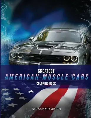Najväčšie americké svalnaté autá Omaľovánky - moderné vydanie: Omaľovánky svalovcov pre dospelých a deti - hodiny zábavy pri vyfarbovaní! - Greatest American Muscle Car Coloring Book - Modern Edition: Muscle cars coloring book for adults and kids - hours of coloring fun!