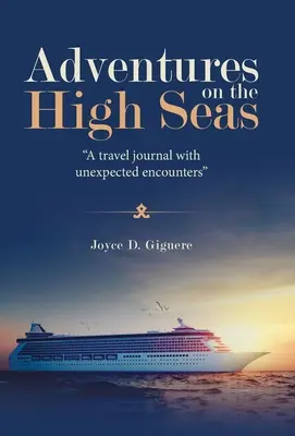 Dobrodružstvá na šírom mori: cestovný denník s neočakávanými stretnutiami - Adventures on the High Seas: A Travel Journal with Unexpected Encounters