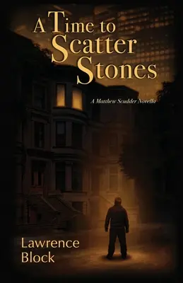 Čas rozsypať kamene: Novely Matthewa Scuddera - A Time to Scatter Stones: A Matthew Scudder Novella