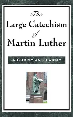 Veľký katechizmus Martina Luthera - The Large Catechism of Martin Luther