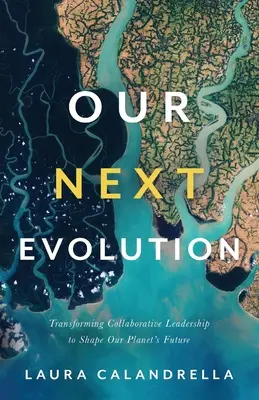 Naša ďalšia evolúcia: Transformácia kolaboratívneho vedenia na formovanie budúcnosti našej planéty - Our Next Evolution: Transforming Collaborative Leadership to Shape Our Planet's Future