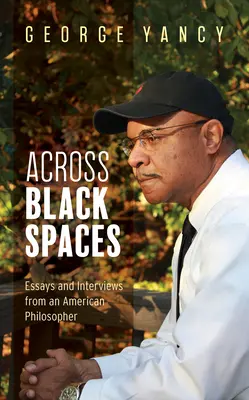 Naprieč čiernym priestorom: Eseje a rozhovory amerického filozofa - Across Black Spaces: Essays and Interviews from an American Philosopher