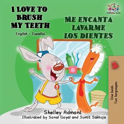 Milujem čistiť si zuby: Me encanta lavarme los dientes: Anglicko-španielska dvojjazyčná kniha - I Love to Brush My Teeth Me encanta lavarme los dientes: English Spanish Bilingual Book
