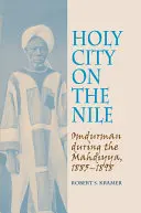 Sväté mesto na Níle: Omdurmán počas mahdie, 1885-1898 - Holy City on the Nile: Omdurman During the Mahdiyya, 1885-1898