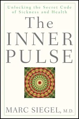 Vnútorný pulz: Odhalenie tajného kódu choroby a zdravia - The Inner Pulse: Unlocking the Secret Code of Sickness and Health