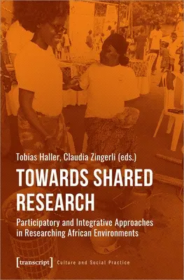 Na ceste k spoločnému výskumu: Participatívne a integračné prístupy vo výskume afrického prostredia - Towards Shared Research: Participatory and Integrative Approaches in Researching African Environments