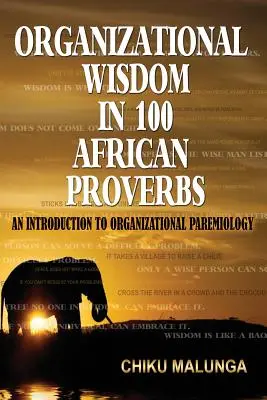Organizačná múdrosť v 100 afrických prísloviach: Úvod do organizačnej paremiológie - Organizational Wisdom in 100 African Proverbs: An Introduction to Organizational Paremiology