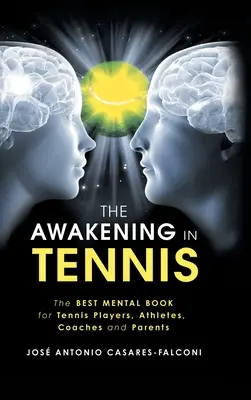 Prebudenie v tenise: Najlepšia mentálna kniha pre tenistov, športovcov, trénerov a rodičov - The Awakening in Tennis: The Best Mental Book for Tennis Players, Athletes, Coaches and Parents