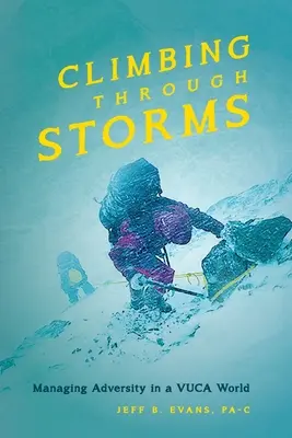Lezenie cez búrky: Zvládanie nepriazne osudu vo svete VUCA - Climbing Through Storms: Managing Adversity in a VUCA World