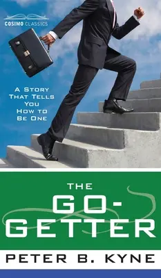 Go-Getter: Príbeh, ktorý vám povie, ako sa stať jedným z nich - Go-Getter: A Story That Tells You How to Be One