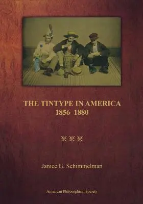 Tintypia v Amerike, 1856-1880 - The Tintype in America, 1856-1880