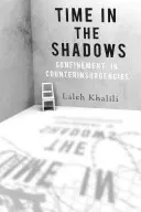 Čas v tieni: Uväznenie v protipovstaleckých operáciách - Time in the Shadows: Confinement in Counterinsurgencies