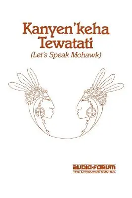 Kanyen'keha Tewatati: Hovorme mohauksky - Kanyen'keha Tewatati: Let's Speak Mohawk