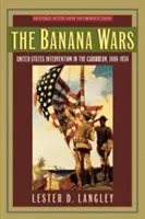 Banánové vojny: Intervencia Spojených štátov v Karibiku, 1898-1934 - The Banana Wars: United States Intervention in the Caribbean, 1898-1934