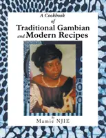 Kuchárska kniha tradičných a moderných gambijských receptov - A Cookbook of Traditional Gambian and Modern Recipes