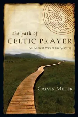 Cesta keltskej modlitby: Starodávna cesta ku každodennej radosti - The Path of Celtic Prayer: An Ancient Way to Everyday Joy