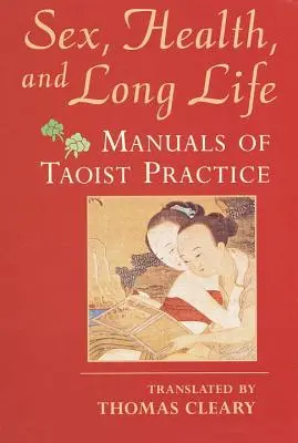 Sex, zdravie a dlhý život: Príručky taoistickej praxe - Sex, Health, and Long Life: Manuals of Taoist Practice