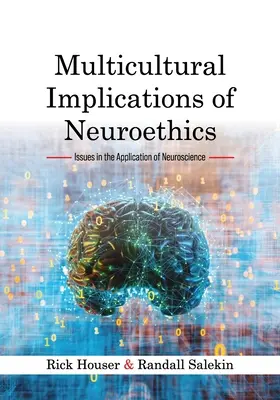 Multikultúrne dôsledky neuroetiky: Multikultúrne implikácie v oblasti neurovedy: otázky aplikácie neurovedy (Issues in the Application of Neuroscience) - Multicultural Implications of Neuroethics: Issues in the Application of Neuroscience