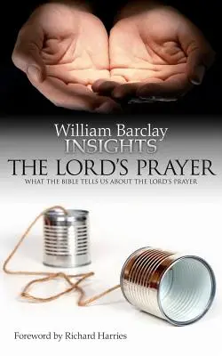 Poznatky: Modlitba Pána: Čo nám Biblia hovorí o modlitbe Pána - Insights: The Lord's Prayer: What the Bible Tells Us about the Lord's Prayer