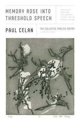 Pamäťová ruža do prahovej reči: Zborník staršej poézie: Dvojjazyčné vydanie - Memory Rose Into Threshold Speech: The Collected Earlier Poetry: A Bilingual Edition