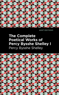 Kompletné básnické dielo Percyho Bysshe Shelleyho I. zväzok - The Complete Poetical Works of Percy Bysshe Shelley Volume I