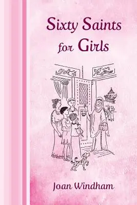 Šesťdesiat svätých pre dievčatá - Sixty Saints for Girls