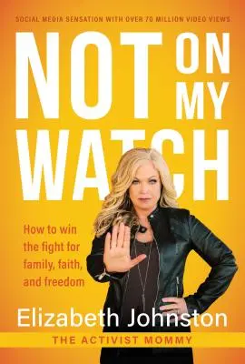 Nie na mojej strane: Ako vyhrať boj o rodinu, vieru a slobodu - Not on My Watch: How to Win the Fight for Family, Faith and Freedom