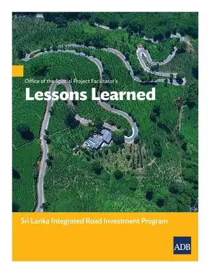Úrad osobitných sprostredkovateľov projektov Získané skúsenosti: Integrovaný program cestných investícií na Srí Lanke - Office of the Special Project Facilitators Lessons Learned: Sri Lanka Integrated Road Investment Program
