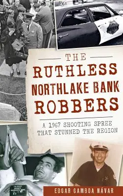 Bezohľadní bankoví lupiči z Northlake: Strieľanie v roku 1967, ktoré ohromilo región - The Ruthless Northlake Bank Robbers: A 1967 Shooting Spree That Stunned the Region