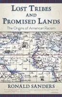 Stratené kmene a zasľúbené krajiny: Pôvod amerického rasizmu - Lost Tribes and Promised Lands: The Origins of American Racism