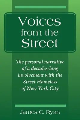 Hlasy z ulice: Osobné rozprávanie o desaťročia trvajúcej práci s pouličnými bezdomovcami v New Yorku - Voices from the Street: The personal narrative of a decades-long involvement with the Street Homeless of New York City