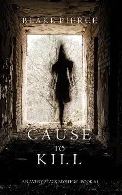 Príčina zabiť (Záhada Avery Blackovej - kniha 1) - Cause to Kill (An Avery Black Mystery-Book 1)