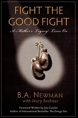 Bojuj dobrý boj: Odkaz matky žije ďalej - Fight the Good Fight: A Mother's Legacy Lives on