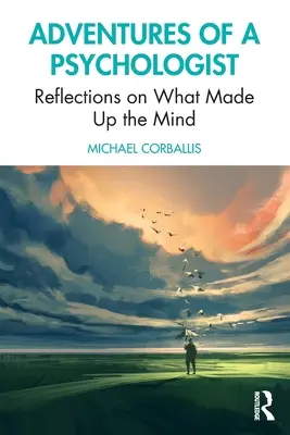 Dobrodružstvá psychológa: Úvahy o tom, čo tvorí myseľ - Adventures of a Psychologist: Reflections on What Made Up the Mind