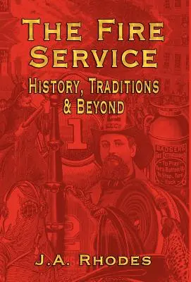 Hasičská služba: Požiarnici: história, tradície a ďalšie zaujímavosti - The Fire Service: History, Traditions & Beyond