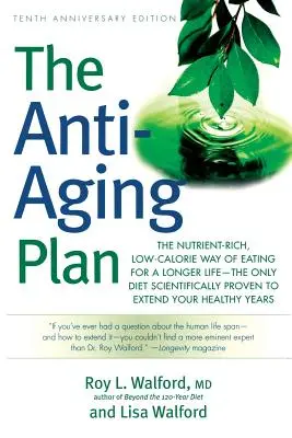 Plán proti starnutiu: Jediná vedecky dokázaná diéta, ktorá predlžuje život: Nízkokalorický spôsob stravovania bohatý na živiny - The Anti-Aging Plan: The Nutrient-Rich, Low-Calorie Way of Eating for a Longer Life--The Only Diet Scientifically Proven to Extend