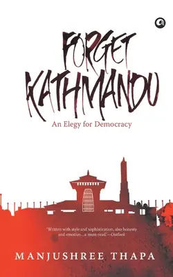 Zabudnite na Káthmandu: Kandahmandu: Elegie za demokraciu - Forget Kathmandu: An Elegy For Democracy