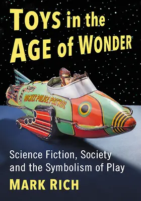 Hračky vo veku zázrakov: Vedecká fantastika, spoločnosť a symbolika hry - Toys in the Age of Wonder: Science Fiction, Society and the Symbolism of Play