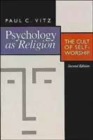 Psychológia ako náboženstvo: Kult uctievania seba samého - Psychology as Religion: The Cult of Self-Worship