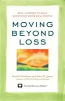 Prekonať stratu: Skutočné odpovede na skutočné otázky od skutočných ľudí - Moving Beyond Loss: Real Answers to Real Questions from Real People