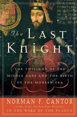 Posledný rytier: Súmrak stredoveku a zrod novoveku - The Last Knight: The Twilight of the Middle Ages and the Birth of the Modern Era